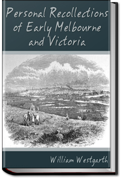 Personal Recollections of Early Melbourne and Victoria | William Westgarth